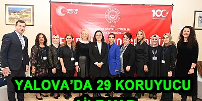 YALOVA’DA 29 KORUYUCU AİLE VAR