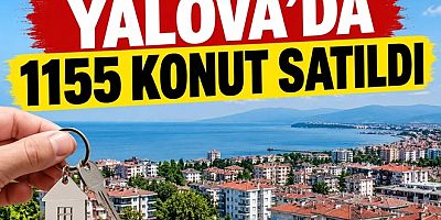 YALOVA’DA AĞUSTOS AYINDA 1.155 KONUT SATILDI