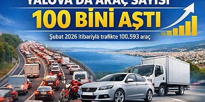 YALOVA’DA ARAÇ SAYISI 100 BİNİ AŞTI