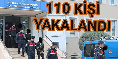 YALOVA’DA ARANAN 110 ŞAHIS YAKALANDI