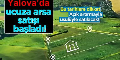 YALOVA’DA ARSA ALAMK İÇİN BÜYÜK FIRSAT