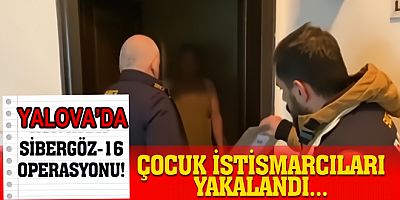 YALOVA DA ÇOCUK İSTİSMARCILARI YAKALANDI