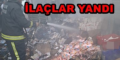 YALOVA’DA DEPODAKİ İLAÇLAR YANDI