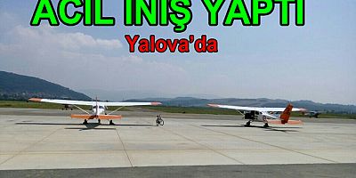 YALOVA DA EĞİTİM UÇAĞI ACİL İNİŞ YAPTI