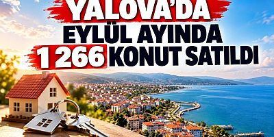 YALOVA’DA EYLÜL AYINDA 1.266 KONUT SATILDI