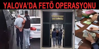 YALOVA’DA FETÖ OPERASYONU: ÇOK SAYIDA GÖZALTI