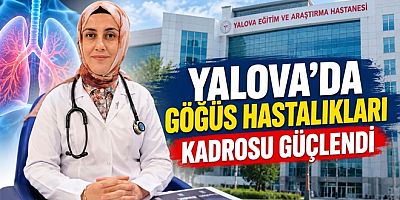 YALOVA’DA GÖĞÜS HASTALIKLARI KADROSU GÜÇLENDİ