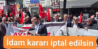 YALOVA’DA İSRAİL’E TEPKİ “İDAM KARARI VAHŞETTİR”