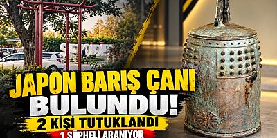YALOVA’DA JAPON BARIŞ ÇANI BULUNDU 2 KİŞİ TUTUKLANDI