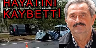 YALOVA’DA KAZADA NAİM ARSLAN HAYATINI KAYBETTİ