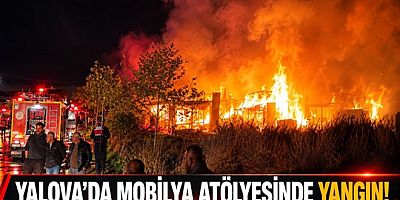 YALOVA’DA MOBİLYA ATÖLYESİNDE YANGINDA KÜL OLDU