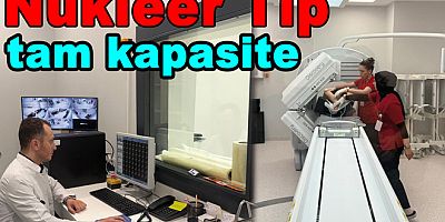 YALOVA'DA NÜKLEER TIP HİZMETİ TAM KAPASİTEYLE BAŞLADI