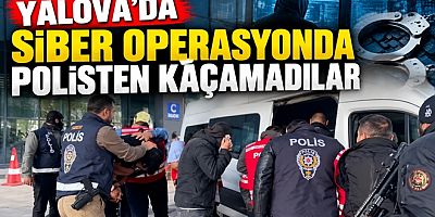 YALOVA’DA SİBER SUÇLARA DARBE VURULDU