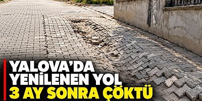 YALOVA’DA YENİLENEN YOL 3 AY SONRA ÇÖKTÜ! BELEDİYE NEREDE?