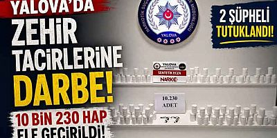 YALOVA’DA ZEHİR TACİRLERİNE DARBE SONRASI 10 BİN 230 HAP ELE GEÇİRİLDİ