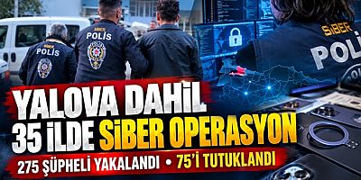 YALOVA DAHİL 35 İLDE 275 ŞÜPHELİ YAKALANDI