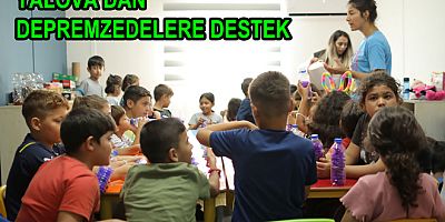 YALOVA’DAN DEPREMZEDELERE DESTEK