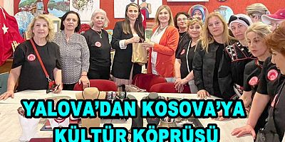 YALOVA’DAN KOSOVA’YA KÜLTÜR KÖPRÜSÜ