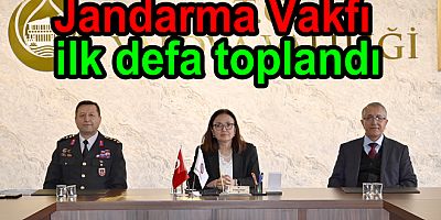 YALOVA JANDARMA VAKFI İLK DEFA TOPLANDI