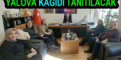 YALOVA KAĞIDI DÜNYAYA TANITILACAK