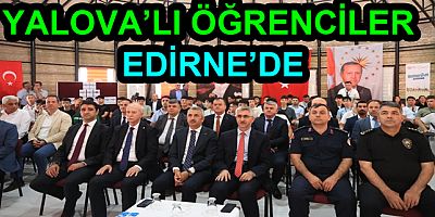 YALOVA’LI ÖĞRENCİLER EDİRNE’DE