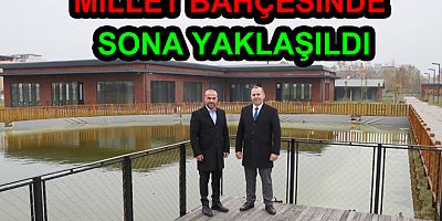 YALOVA MİLLET BAHÇESİNDE SONA YAKLAŞILDI