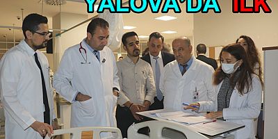 YALOVA SAĞLIKTA BİR İLK YAŞANDI