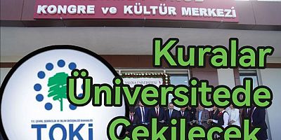 YALOVA TOKİ KURALARI ÜNIVERSITEDE ÇEKİLECEK