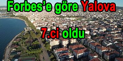 YALOVA, TÜRKİYE’NİN EN YAŞANABİLİR 10 ŞEHRİ ARASINDA