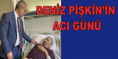 YALOVA VALİ YARDIMCISININ ACI GÜNÜ