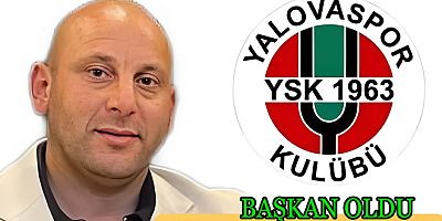 YALOVASPOR BAŞKANI ALİ YAVRU OLDU