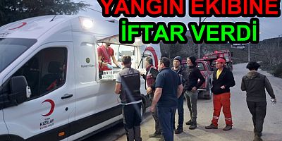 YANGIN EKİBİNE KIZILAY İFTAR VERDİ