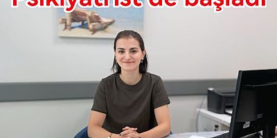 YENİ PSİKİYATRİ UZMANI YALOVA’DA BAŞLADI