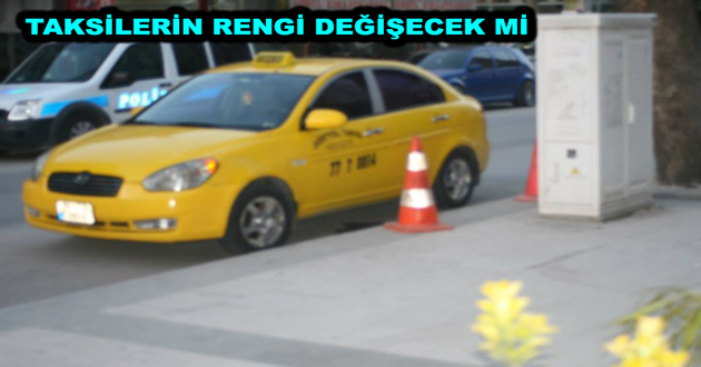 TAKSİLERİN RENGİ DEĞİŞECEK Mİ