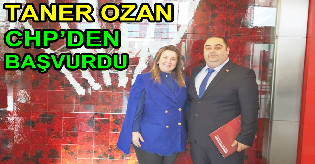 TANER OZAN CHP'DEN ADAY ADAYI OLDU