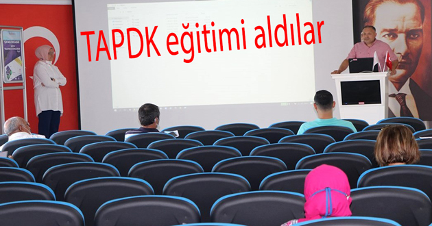 ​TAPDK eğitimi aldılar