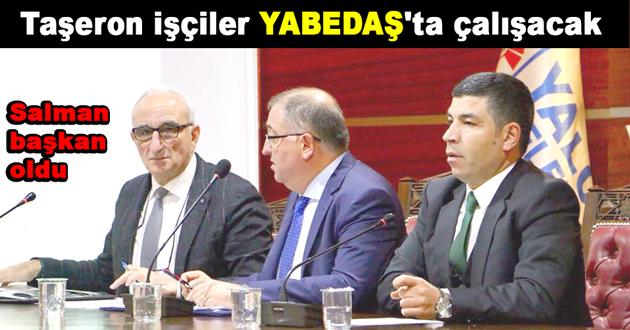 Taşeron işçiler YABEDAŞ'ta çalışacak