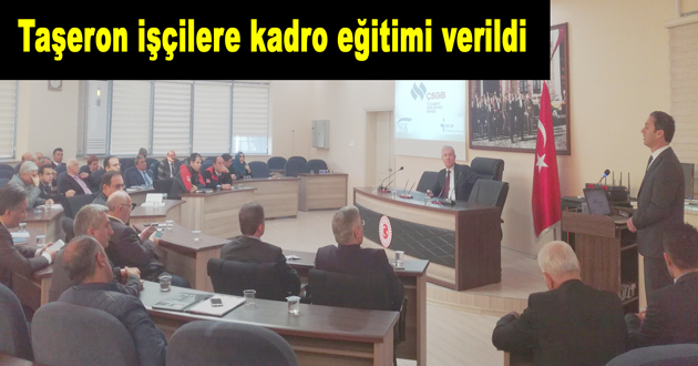 Taşeron işçilere kadro eğitimi verildi