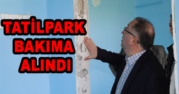 TATİLPARK BAKIMA ALINDI