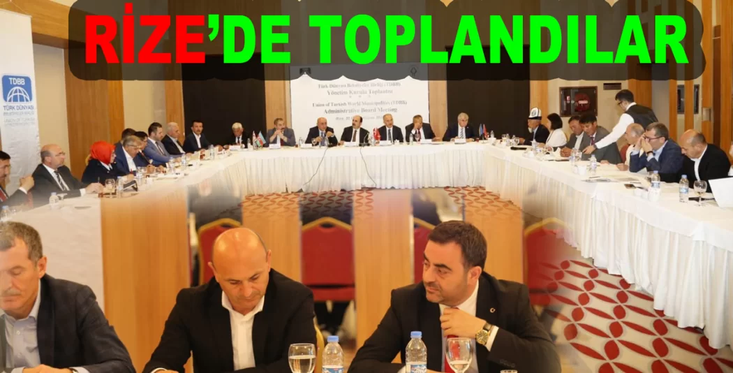 TDBB Rize de toplandı
