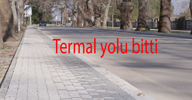 ​Termal yolu bitti