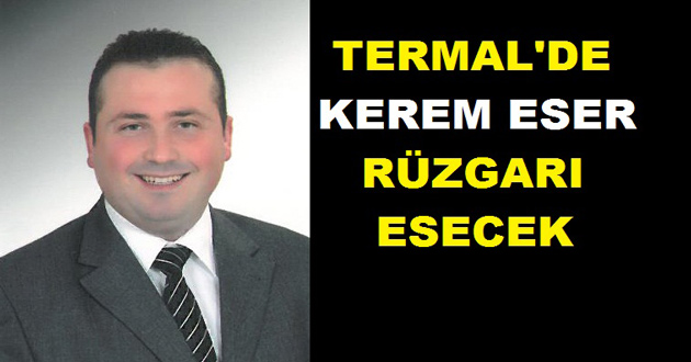 TERMAL'DE KEREM ESER RÜZGARI ESECEK
