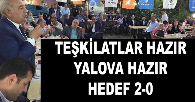 TEŞKİLATLAR HAZIR, YALOVA HAZIR, HEDEF 2-0