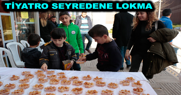 TİYATRO SEYREDENE LOKMA