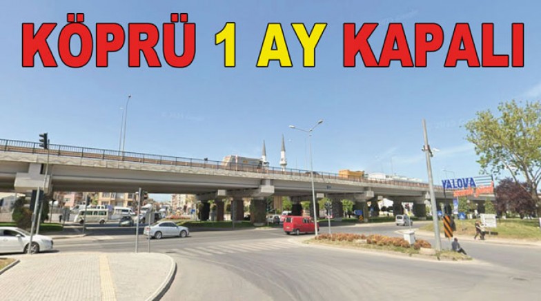 TONAMI KÖPRÜSÜ 1 AY BOYUNCA TRAFİĞE KAPALI