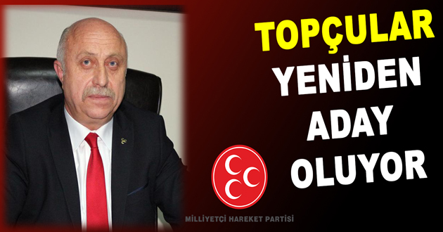 TOPÇULAR YENİDEN ADAY OLACAK