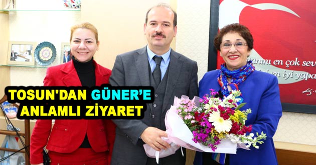 TOSUN'DAN GÜNER’E ANLAMLI ZİYARET