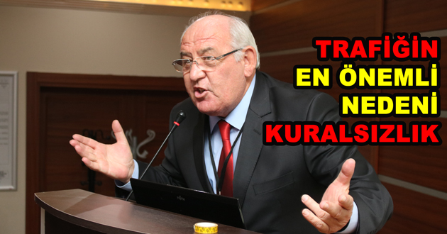 TRAFİĞİN EN ÖNEMLİ NEDENİ KURALSIZLIK!