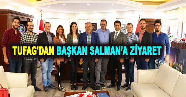 TUFAG'DAN BAŞKAN SALMAN’A ZİYARET
