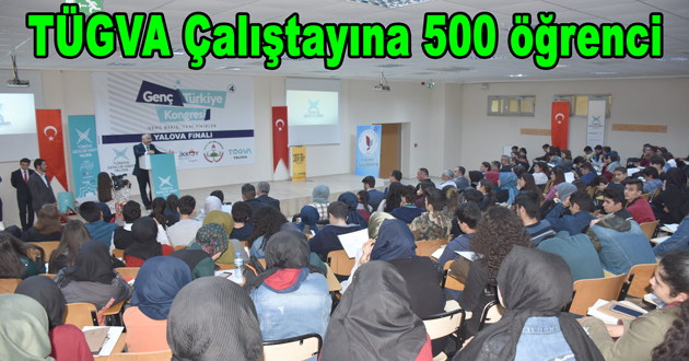 TÜGVA Çalıştayına 500 öğrenci